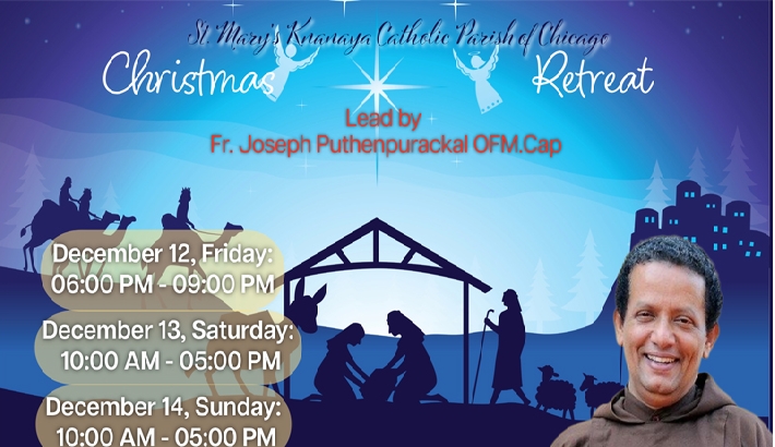 ഷിക്കാഗോ സെന്റ് മേരീസ് ഇടവകയില് ക്രിതുമസിനൊരുക്കമായുള്ള ധ്യാനം ഡിസംബര് 12 മുതല് ഷിക്കാഗോ സെന്റ് മേരീസ് ഇടവകയില് ക്രിതുമസിനൊരുക്കമായുള്ള ധ്യാനം ഡിസംബര് 12 മുതല്